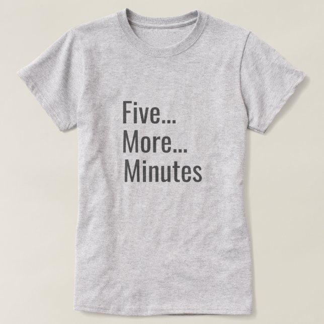 T-shirt Cinq minutes de plus (Design devant)