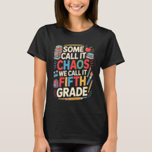 T-shirt Cinquième année Certains l'appellent le chaos Nous