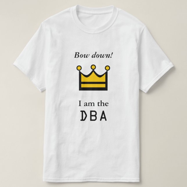 T-shirt Cintrez vers le bas ! Je suis le DBA (Design devant)