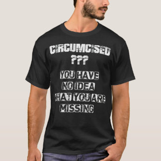 T-shirt Circoncis vous n'avez aucune idée de ce que vous m