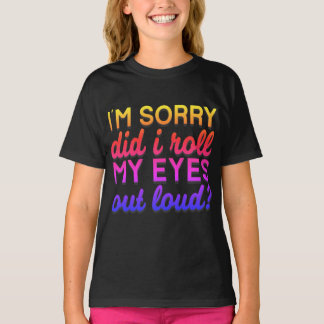 T-shirt Citation Adorables Je suis désolé Ai-je roulé mes