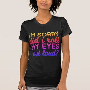 T-shirt Citation Adorables Je suis désolé Ai-je roulé mes 