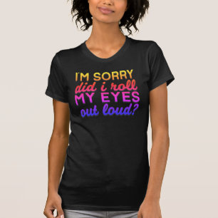 T-shirt Citation Adorables Je suis désolé Ai-je roulé mes 