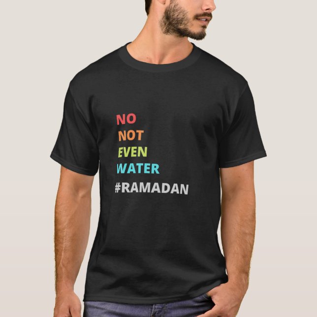 T-shirt Citation amusante du Ramadan, pas même d'eau Ramad (Devant)