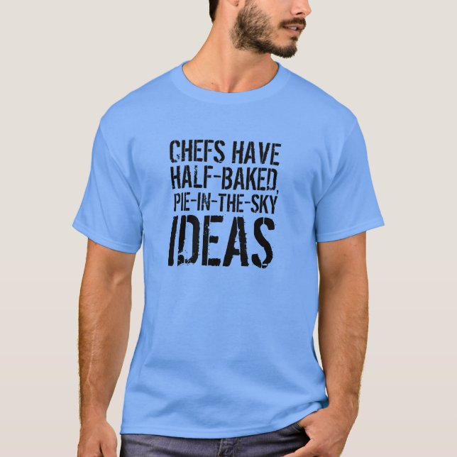 T-shirt Citation amusante : Idées à moitié cuites, à tarte (Devant)