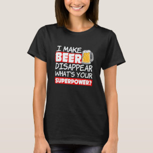 T-shirt Citation amusante Je fais disparaître la bière Ce 