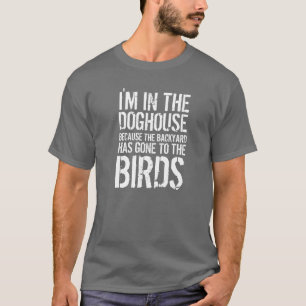T-shirt Citation amusante Je suis dans la Doghouse