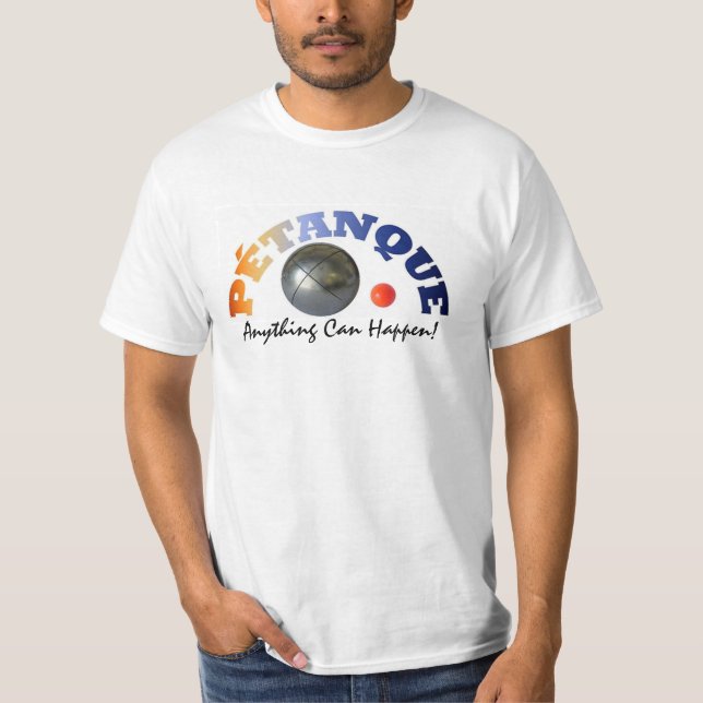 T-shirt Citation célèbre de "Tout peut arriver" à pétanque (Devant)
