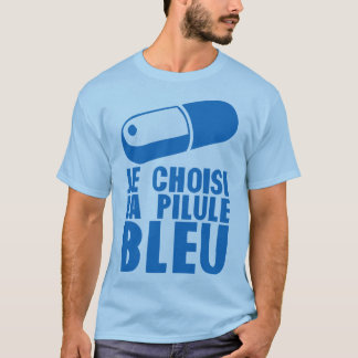 T-shirt citation choisi pilule bleu humour drole 