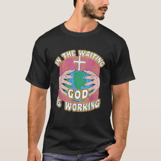 T-shirt Citation Chrétienne Drôle Dans L'Attente Que Dieu 