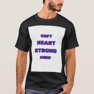 T-shirt Citation Cœur Doux Esprit Fort
