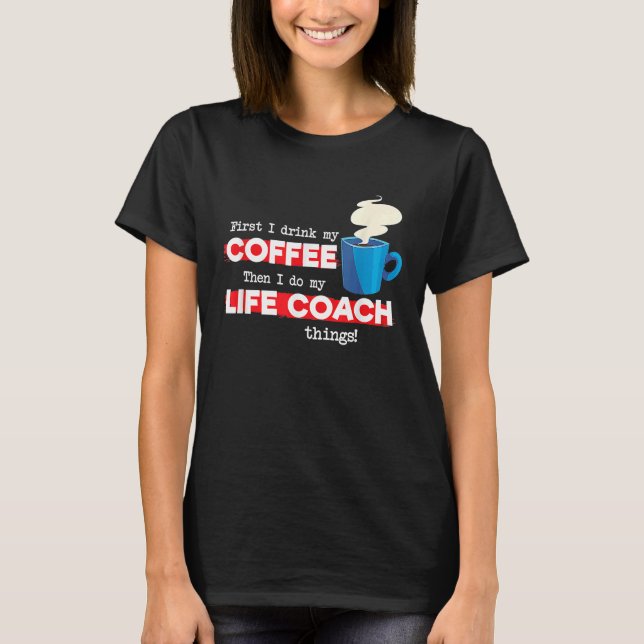 T-shirt Citation d'appréciation pour Life Coach & Coffee M (Devant)