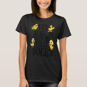 T-shirt Citation de canard Oui, j'ai vraiment besoin de to