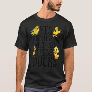 T-shirt Citation De Canard Oui J'Ai Vraiment Besoin De Tou