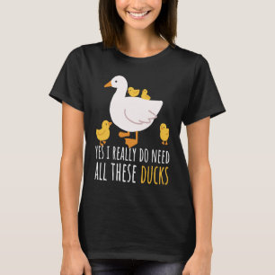 T-shirt Citation De Canard Oui J'Ai Vraiment Besoin De Tou
