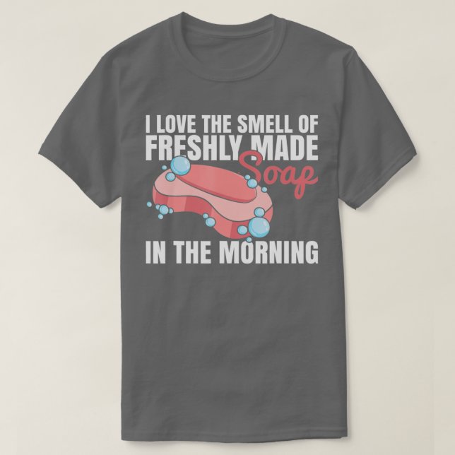 T-shirt Citation de fabrication artisanale de savon pour f (Design devant)