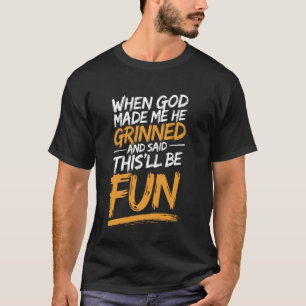 T-shirt Citation de foi chrétienne drôle Quand Dieu m'a fa