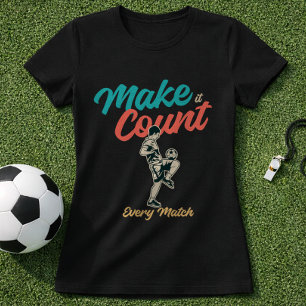 T-shirt Citation de football Fais en sorte que chaque matc
