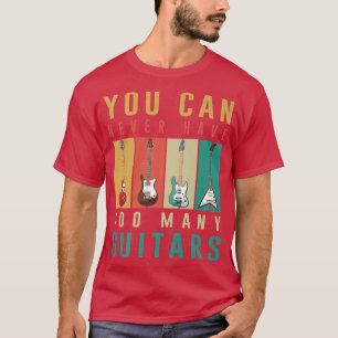 T-shirt Citation De Guitare Drôle Vous Ne Pouvez Jamais Av