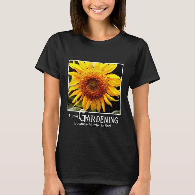 T-shirt Citation de jardinage drôle tournesol jaune soleil (Devant)