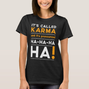 T-shirt Citation de Karma Humour plaisanterie Justice Cosm