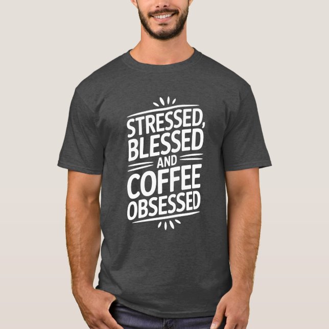 T-shirt Citation de l'amoureux du café bienheureux stressé (Devant)