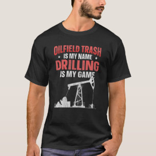 T-shirt Citation De L'Huile De Forage De Terrain D'Huile P