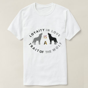 T-shirt Citation de loyauté d'amour de loup