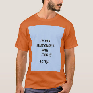 T-shirt Citation de nourriture drôle(Je suis dans une rela