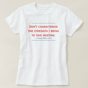 T-shirt Citation de Pelosi Ne personnifiez pas ma force