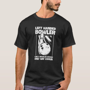 T-shirt Citation De Personne À Main Gauche Pour Un Bowler 