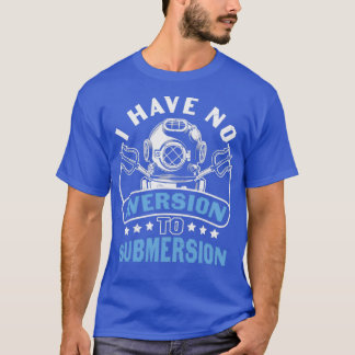 T-shirt Citation de plongée sous-marine Je n'ai aucune Ave