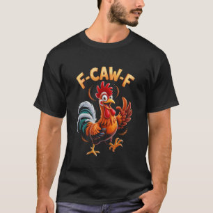 T-shirt Citation de poulet drôle de style F-Caw-F