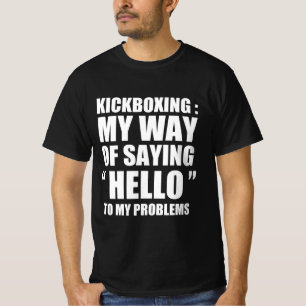 T-shirt Citation de première personne drôle Kickboxing