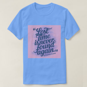 T-shirt Citation de productivité du temps perdu Ben Frankl