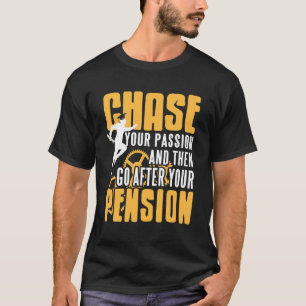 T-shirt Citation de retraite Chase Passion puis poursuivre