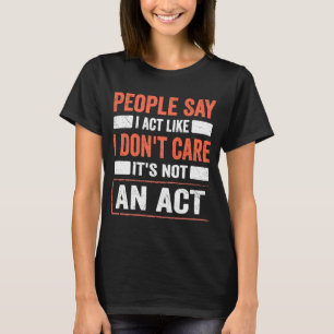 T-shirt Citation de sarcasme J'agis comme je ne m'en fiche