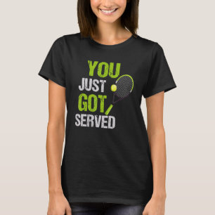 T-shirt Citation De Tennis Vous Venez D'Être Servi Cool Te