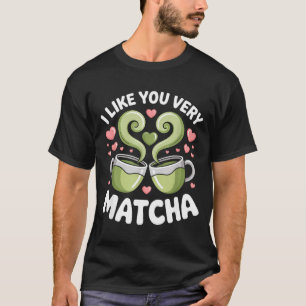 T-shirt Citation de Thé Matcha Thé Vert Pun Je T'aime Beau