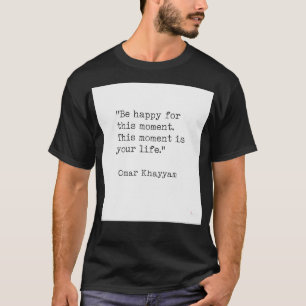T-shirt Citation d'Omar Khayyam Happy