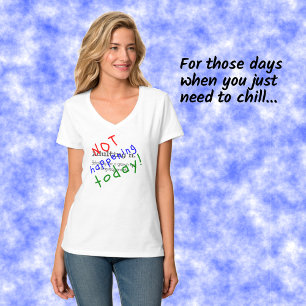 T-shirt Citation drôle adulant n'ayant pas lieu aujourd'hu