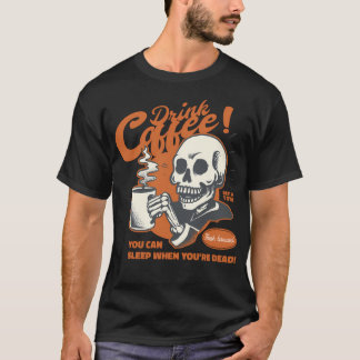 T-shirt Citation Drôle Boire Café Vous Pouvez Dormir Quand