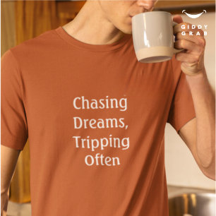 T-shirt Citation Drôle Chasing Dreams Tripping Souvent Typ