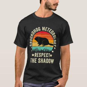 T-shirt Citation drôle de Groundhog Day , Respectez L'Ombr