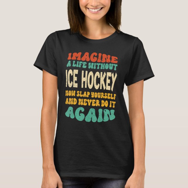 T-shirt Citation Drôle De Hockey Sur Glace Pour Les Amateu (Devant)