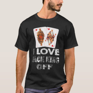 T-shirt Citation drôle de joueur de poker Jack King Off T