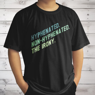 T-shirt Citation Drôle De L'Ironie Non-Hyphenated