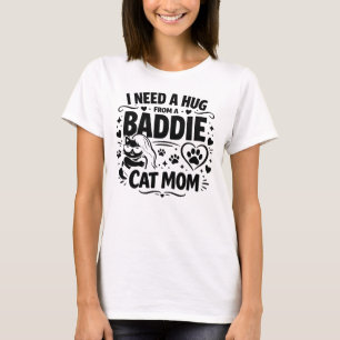 T-shirt Citation drôle de maman de chat J'ai besoin d'un c