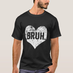 T-shirt Citation drôle de mème Bruh salutation frère adole