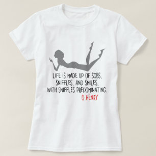 T-shirt Citation drôle de O.Henry, sobs, sniffes, sourires